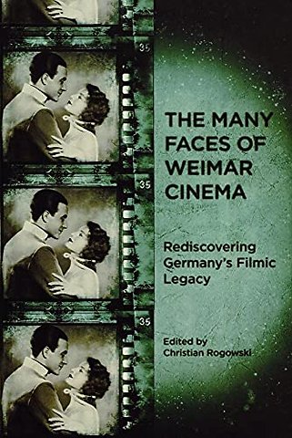 Many Faces of Weimar Cinema – Rediscovering Germany`s Filmic Legacy