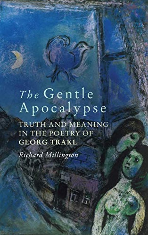 Gentle Apocalypse – Truth and Meaning in the Poetry of Georg Trakl