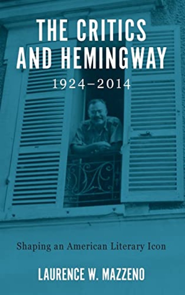 Critics and Hemingway, 1924–2014 – Shaping an American Literary Icon