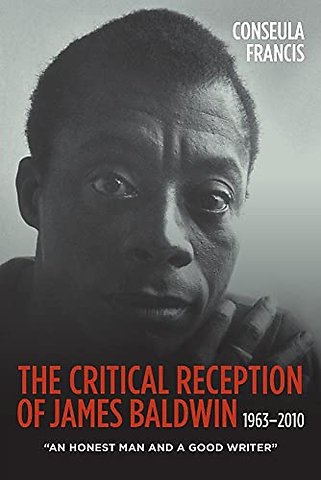 Critical Reception of James Baldwin, 1963–2010 – An Honest Man and a Good Writer