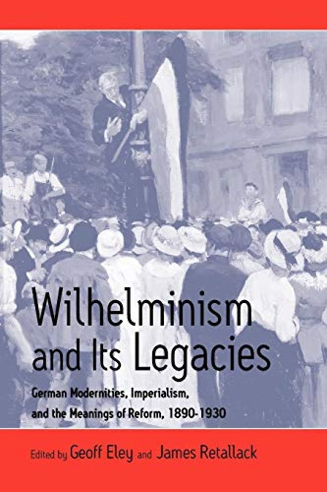 Wilhelminism and Its Legacies