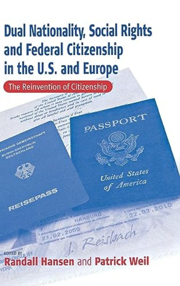 Dual Nationality, Social Rights and Federal Citizenship in the U.S. and Europe