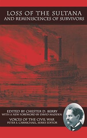 Loss of the Sultana and Reminiscences of Survivors