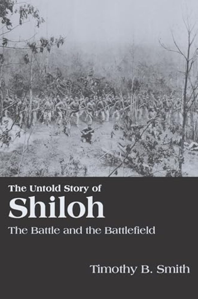 The Untold Story of Shiloh – The Battle and the Battlefield