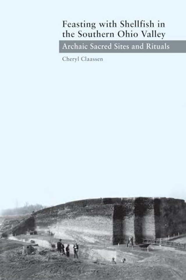Feasting with Shellfish in the Southern Ohio Val – Archaic Sacred Sites and Rituals