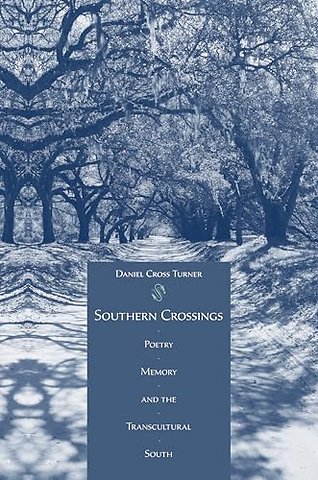 Southern Crossings – Poetry, Memory, and the Transcultural South