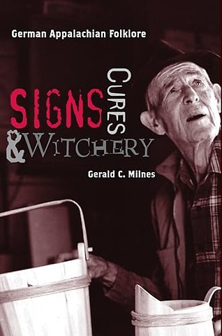 Signs, Cures, and Witchery – German Appalachian Folklore