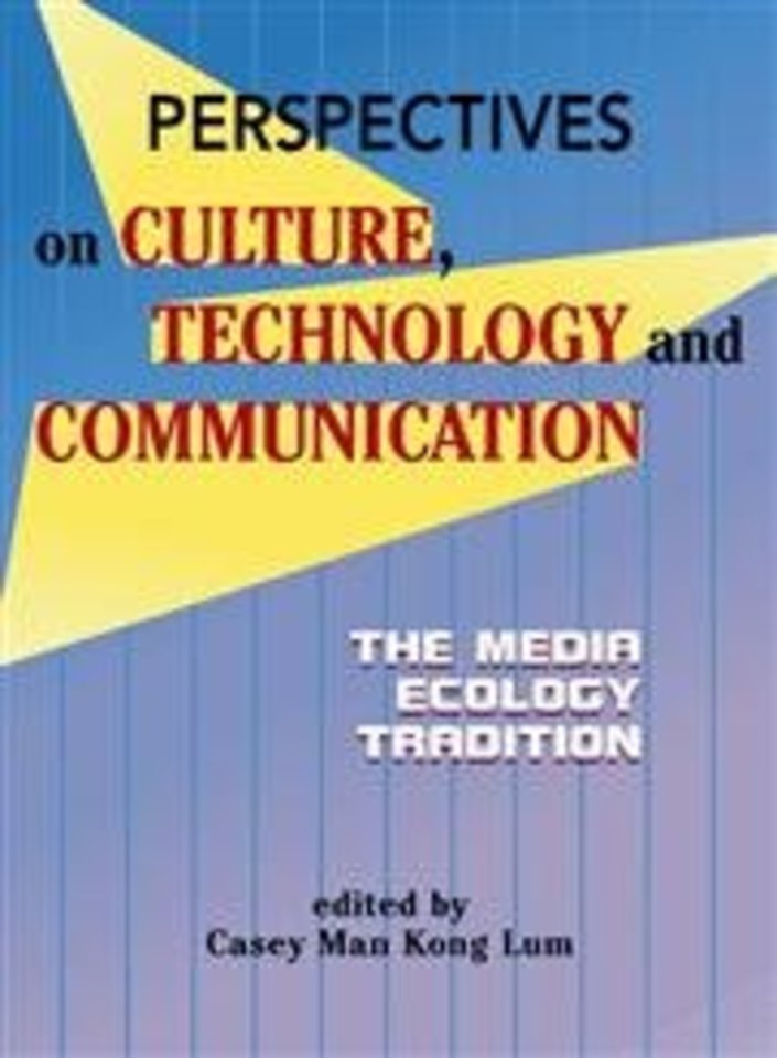 Perspectives on Culture, Technology and Communic – The Media Ecology Tradition