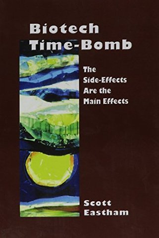Biotech Time–bomb – The Side–effects are the Main Effects