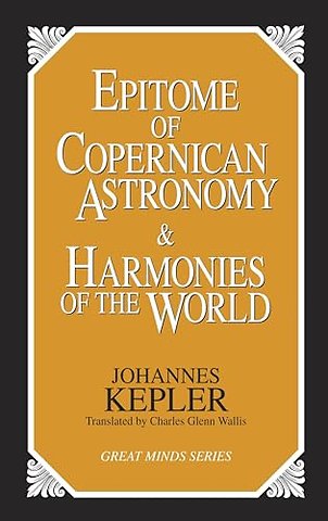 Epitome of Copernican Astronomy and Harmonies of the World