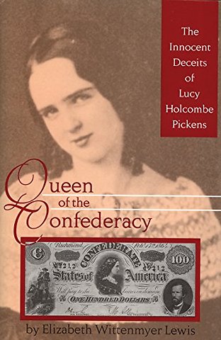 Queen of the Confederacy – The Innocent Deceits of Lucy Holcombe Pickens
