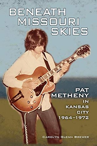 Beneath Missouri Skies – Pat Metheny in Kansas City, 1964–1972