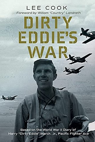 Dirty Eddie`s War Volume 20 – Based on the World War II Diary of Harry "Dirty Eddie" March, Jr., Pacific Fighter Ace