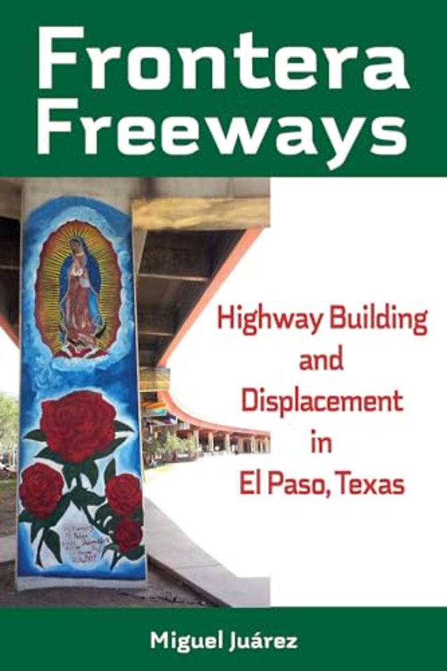 Frontera Freeways Volume 13 – Highway Building and Displacement in El Paso, Texas