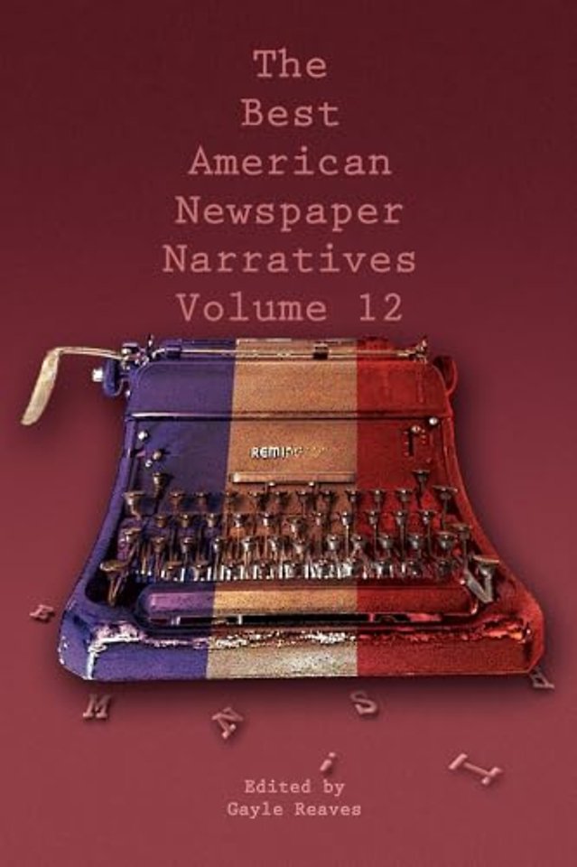 The Best American Newspaper Narratives, Volume 12