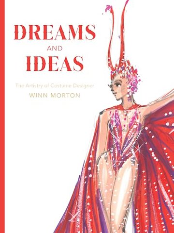 Dreams and Ideas (Volume 3) – The Artistry of Costume Designer Winn Morton
