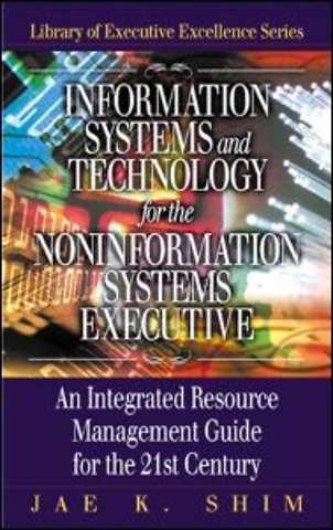 Information Systems and Technology for the Noninformation Systems Executive