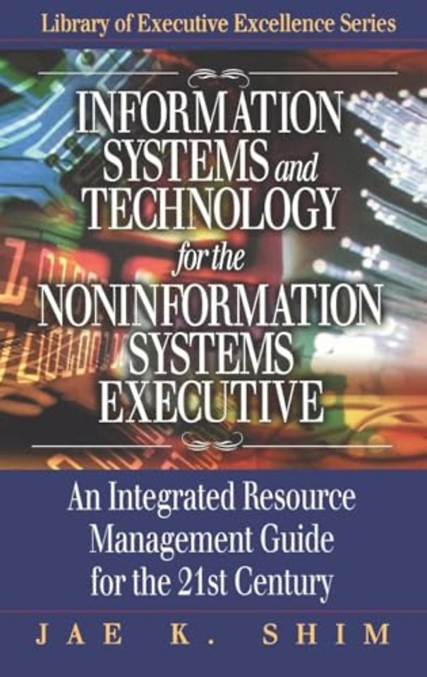 Information Systems and Technology for the Noninformation Systems Executive