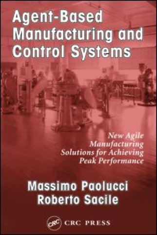 Agent-Based Manufacturing and Control Systems