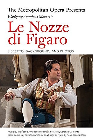The Metropolitan Opera Presents: Wolfgang Amadeus Mozart's Le Nozze di Figaro