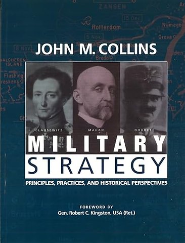 Military Strategy – Principles, Practices, and Historical Perspectives