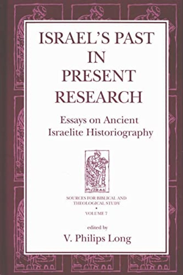 Israel`s Past in Present Research – Essays on Ancient Israelite Historiography