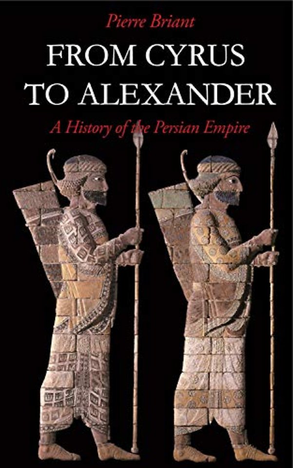 From Cyrus to Alexander – A History of the Persian Empire