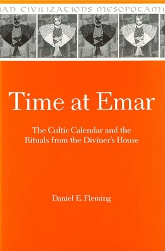 Time at Emar – The Cultic Calendar and the Rituals from the Diviner`s Archive