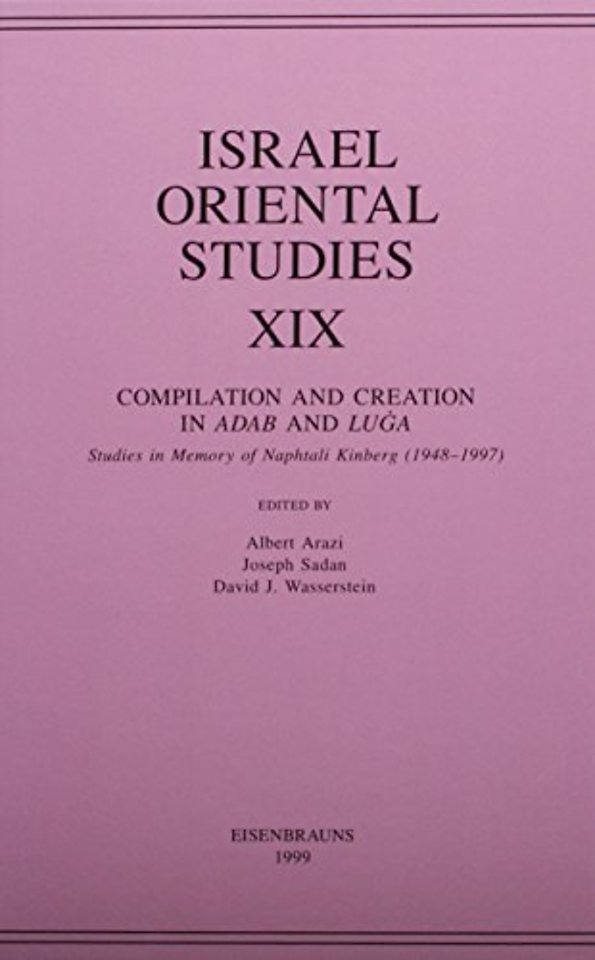 Israel Oriental Studies, Volume 19 – Compilation and Creation in Adab and Luga: Studies in Memory of Naphtali Kinberg (1948–1997)