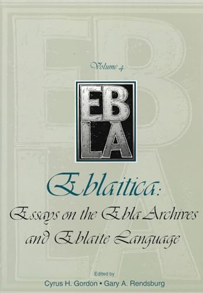 Eblaitica: Essays on the Ebla Archives and Eblaite Language, Volume 4