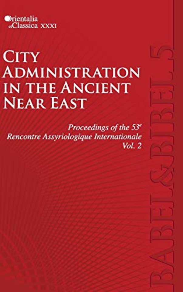 Proceedings of the 53rd Rencontre Assyriologique – Vol. 2: City Administration in the Ancient Near East
