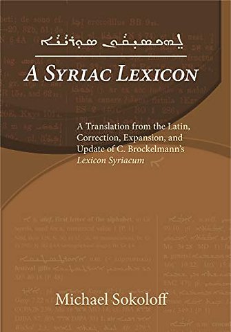 A Syriac Lexicon – A Translation from the Latin, Correction, Expansion, and Update of C. Brockelmann`s Lexicon Syriacum
