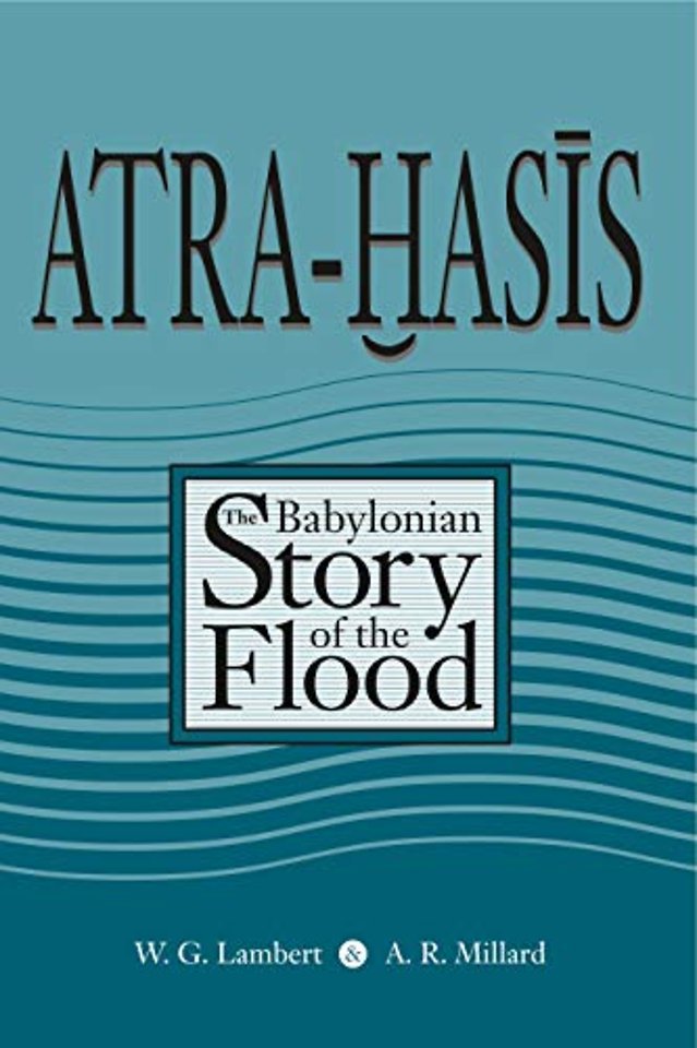 Atra–Hasis – The Babylonian Story of the Flood, with the Sumerian Flood Story