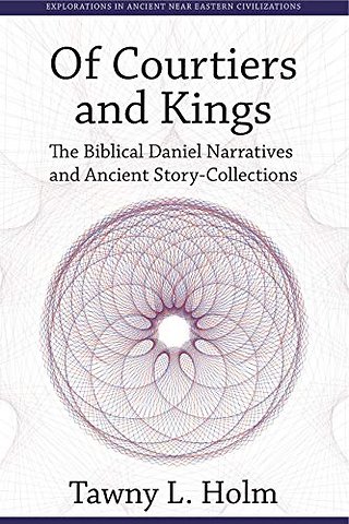 Of Courtiers and Kings – The Biblical Daniel Narratives and Ancient Story–Collections