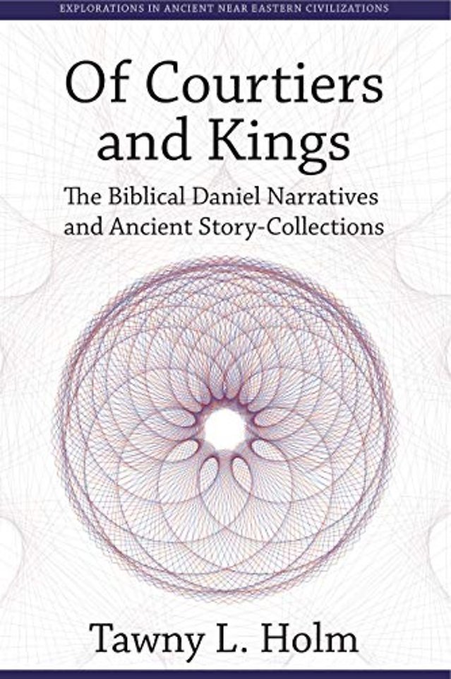 Of Courtiers and Kings – The Biblical Daniel Narratives and Ancient Story–Collections