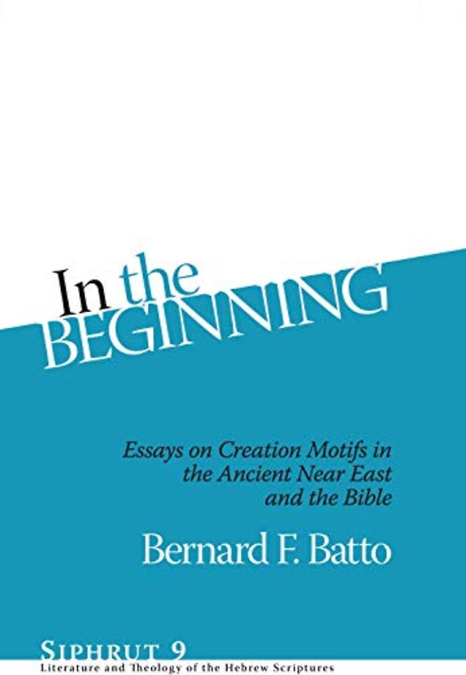 In the Beginning – Essays on Creation Motifs in the Ancient Near East and the Bible