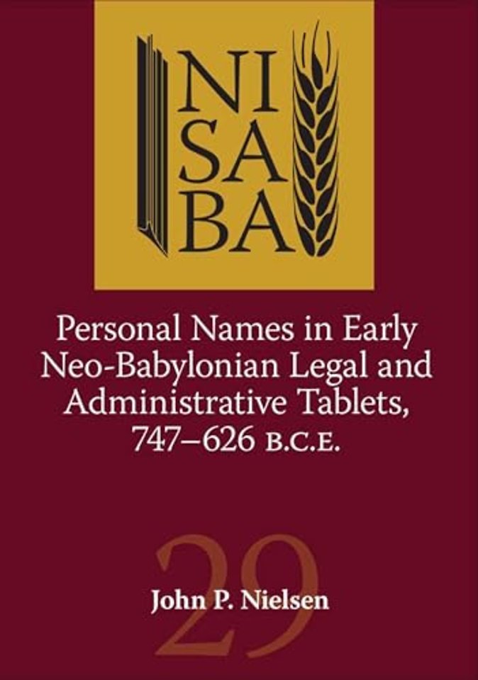 Personal Names in Early Neo–Babylonian Legal and Administrative Tablets, 747–626 B.C.E.