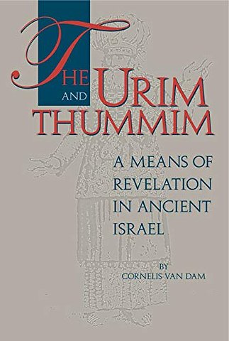 The Urim and Thummim – A Means of Revelation in Ancient Israel