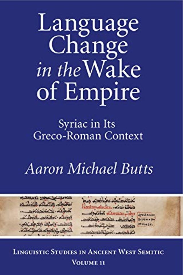 Language Change in the Wake of Empire – Syriac in Its Greco–Roman Context