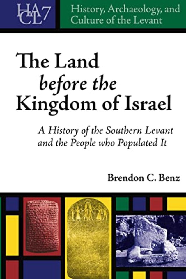 The Land Before the Kingdom of Israel – A History of the Southern Levant and the People who Populated It