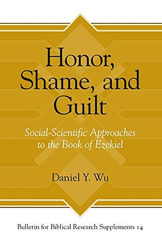 Honor, Shame, and Guilt – Social–Scientific Approaches to the Book of Ezekiel