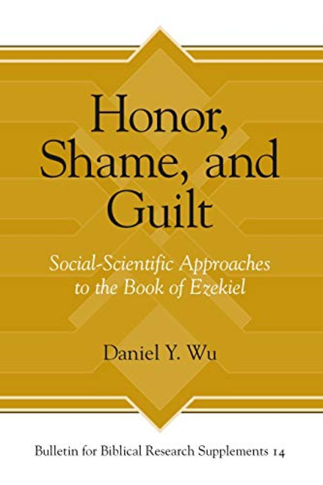 Honor, Shame, and Guilt – Social–Scientific Approaches to the Book of Ezekiel