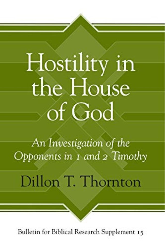 Hostility in the House of God – An Investigation of the Opponents in 1 and 2 Timothy