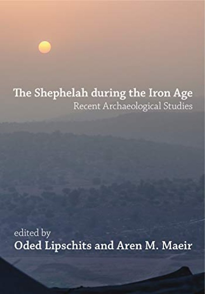 The Shephelah during the Iron Age – Recent Archaeological Studies