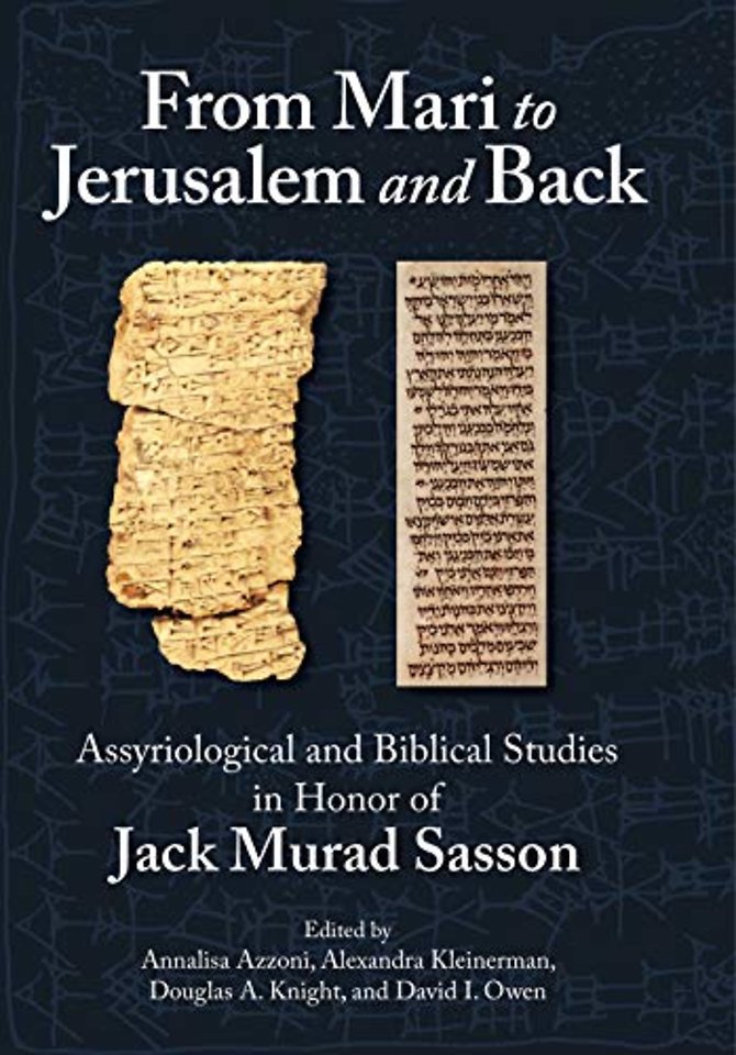 From Mari to Jerusalem and Back – Assyriological and Biblical Studies in Honor of Jack Murad Sasson
