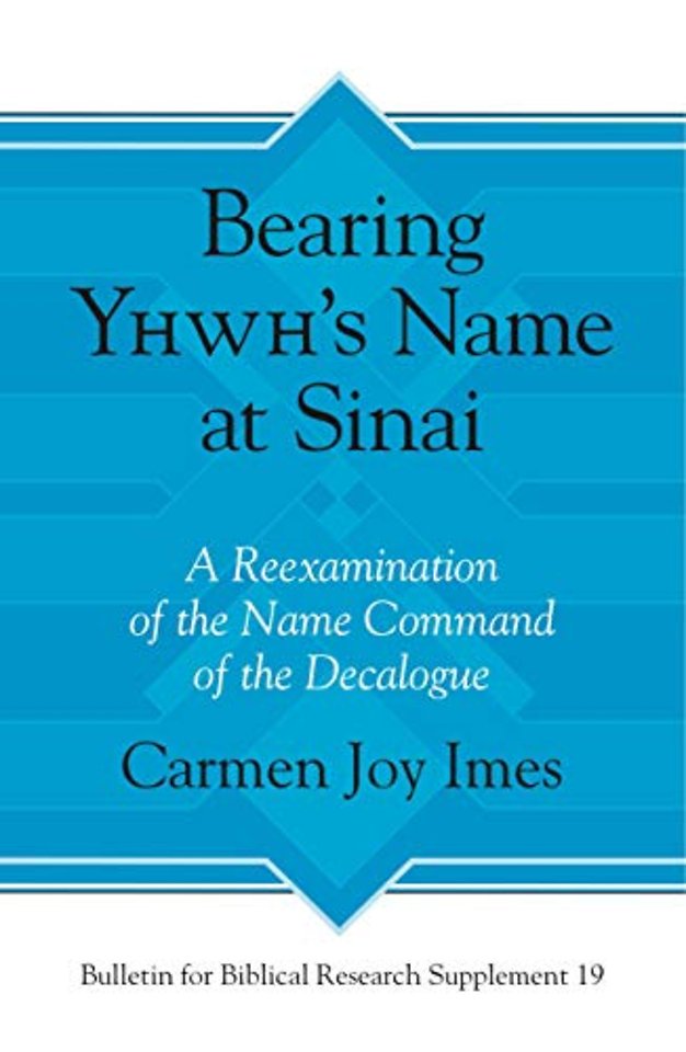 Bearing Yhwh′s Name at Sinai – A Reexamination of the Name Command of the Decalogue