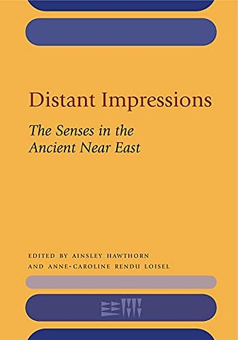 Distant Impressions – The Senses in the Ancient Near East