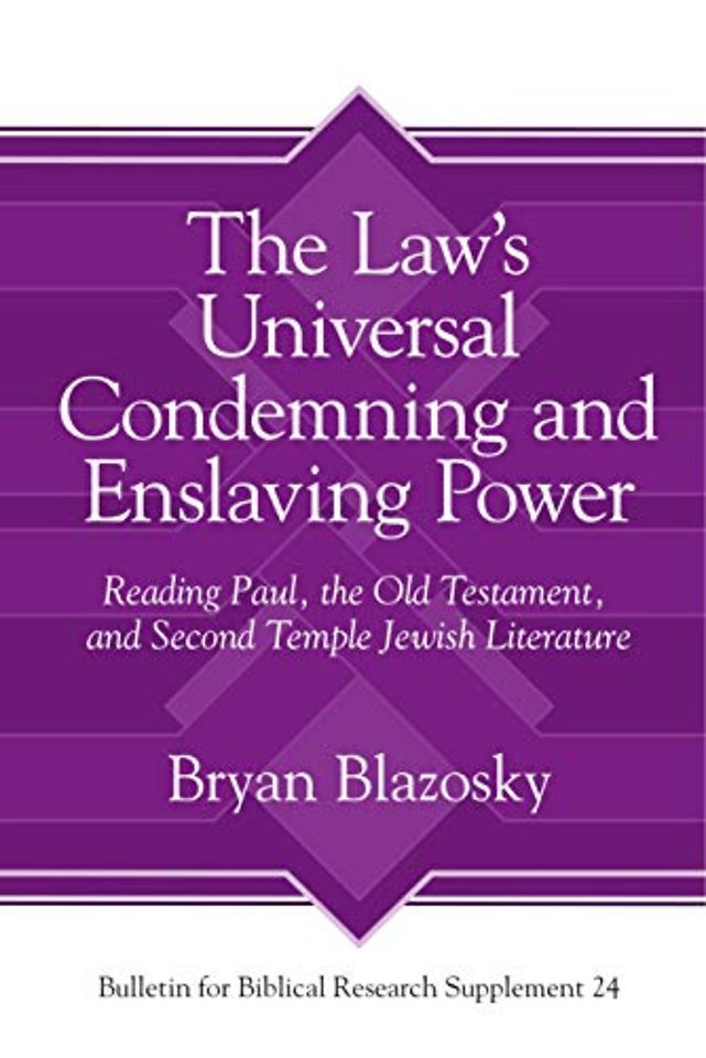 The Law′s Universal Condemning and Enslaving Power – Reading Paul, the Old Testament, and Second Temple Jewish Literature