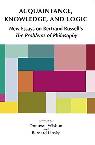 Acquaintance, Knowledge, and Logic – New Essays on Bertrand Russell`s "The Problems of Philosophy"