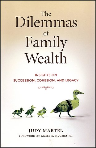 The Dilemmas of Family Wealth – Insights on Succession, Cohesion, and Legacy